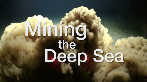 Mining the Deep Sea: World Film Premiere